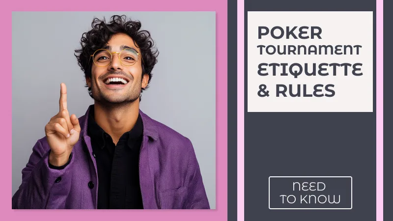 Poker Tournament Etiquette & Rules